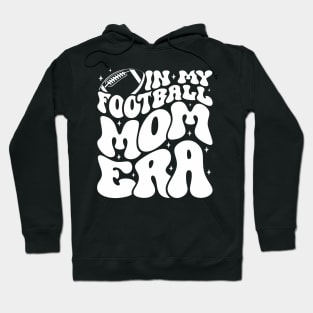 In My Football Mom Era Ball Lovers Motherhood Mom Life Hoodie